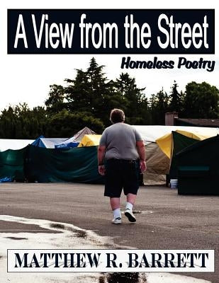 A View from the Street: Homeless Poetry by Barrett, Matthew