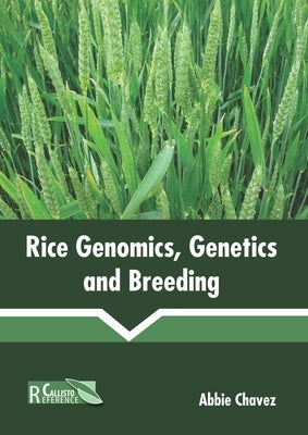 Rice Genomics, Genetics and Breeding by Chavez, Abbie