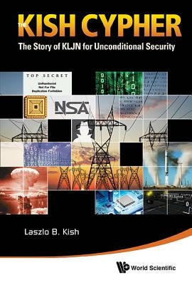 Kish Cypher, The: The Story of Kljn for Unconditional Security by Kish, Laszlo B.