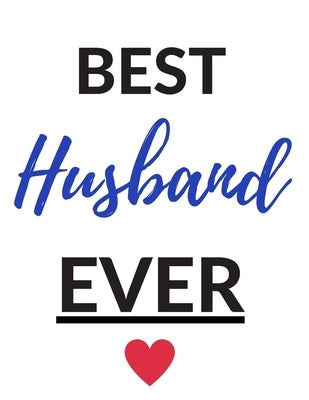 Best husband ever: Funny Romanitc Valentines Day Gifts for Him / Her College-Ruled Paperback Notebook by Organizers, Lovelove