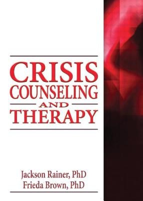 Crisis Counseling and Therapy by Rainer, Jackson