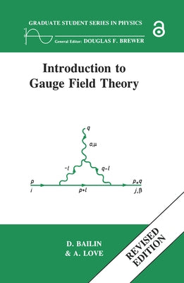 Introduction to Gauge Field Theory Revised Edition by Bailin, David