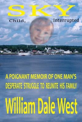 Sky: Child, Interrupted by West, William Dale