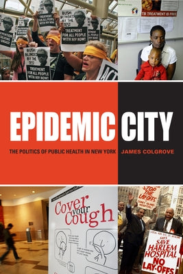 Epidemic City: The Politics of Public Health in New York by Colgrove, James