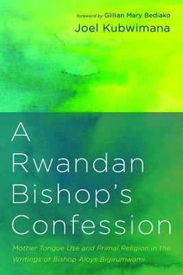 A Rwandan Bishop's Confession by Kubwimana, Joel