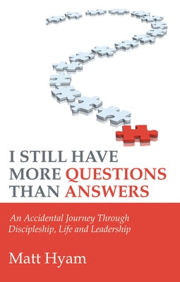 I Still Have More Questions Than Answers by Hyam, Matt