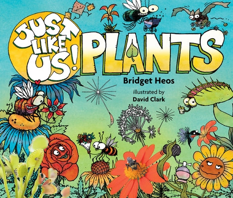 Just Like Us! Plants by Heos, Bridget