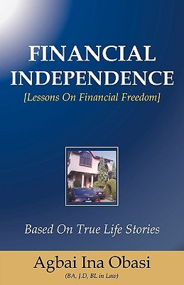 Financial Independence by Obasi, Agbai Ina