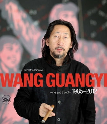 Wang Guangyi: Words and Thoughts 1985-2012 by Guangyi, Wang
