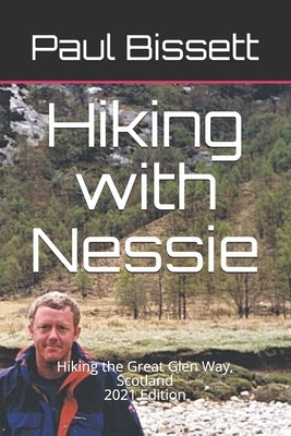 Hiking with Nessie: Hiking the Great Glen Way, Scotland by Bissett, Paul