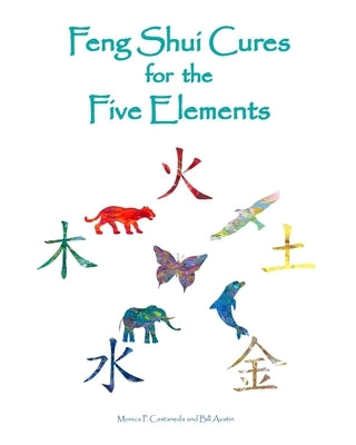 Feng Shui Cures for the Five Elements by Austin III, William M.