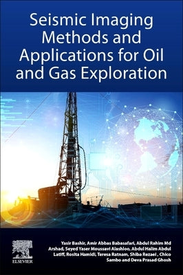 Seismic Imaging Methods and Applications for Oil and Gas Exploration by Bashir, Yasir