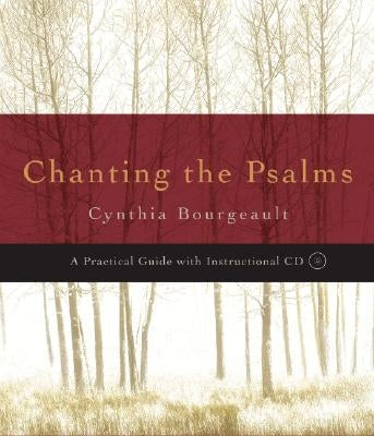 Chanting the Psalms: A Practical Guide [With CD (Audio)] by Bourgeault, Cynthia