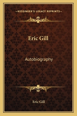 Eric Gill: Autobiography by Gill, Eric