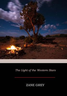 The Light of the Western Stars by Grey, Zane
