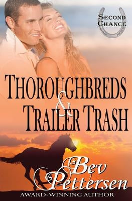 Thoroughbreds and Trailer Trash by Pettersen, Bev