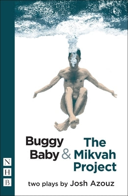 Buggy Baby & the Mikvah Project: Two Plays by Azouz, Josh