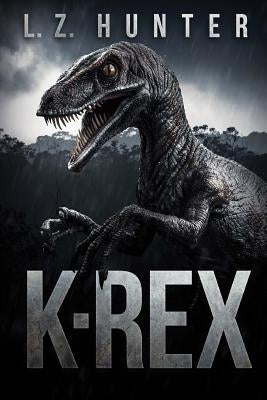 K-Rex by Hunter, L. Z.