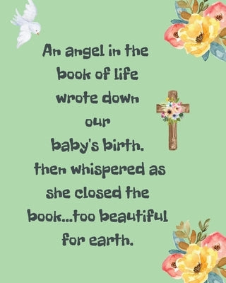 An Angel In The Book Of Life Wrote Down Our Baby's Birth Then Whispered As She Closed The Book Too Beautiful For Earth: A Diary Of All The Things I Wi by Larson, Patricia