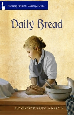Daily Bread by Martin, Antoinette Truglio