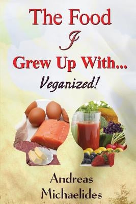 The Food I Grew Up With...: Veganized! by Tucker, Robert