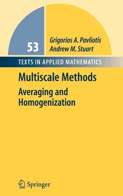 Multiscale Methods: Averaging and Homogenization by Pavliotis, Grigoris