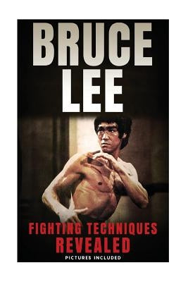 Bruce Lee Fighting Techniques Revealed by Wong, Theodore