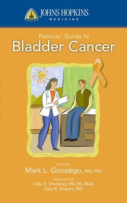 Johns Hopkins Patient Guide to Bladder Cancer by Gonzalgo (Editor), Mark L.