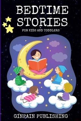 Bedtime Stories For Kids and Toddlers: A Unique children's short stories collection With Good Moral Lessons and fun adventures, tales to help children by Publishing, Gainpain