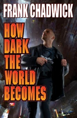 How Dark the World Becomes by Chadwick, Frank