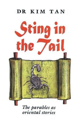 Sting in the Tail: The parables as oriental stories by Tan, Kim