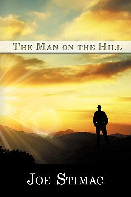 The Man on the Hill by Stimac, Joe