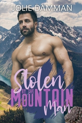 Stolen by the Mountain Man: An Alpha Male Curvy Woman Romance by Damman, Jolie