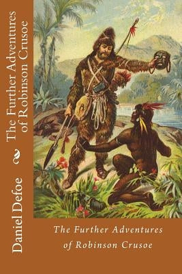 The Further Adventures of Robinson Crusoe Daniel Defoe by Benitez, Paula