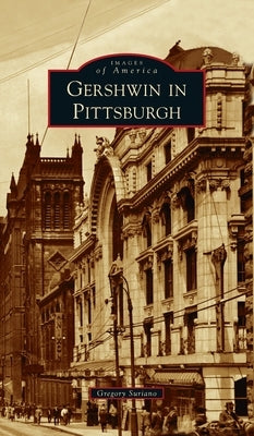 Gershwin in Pittsburgh by Suriano, Gregory