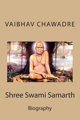 Shree Swami Samarth: Annotated Biography by Chawadre, Vaibhav