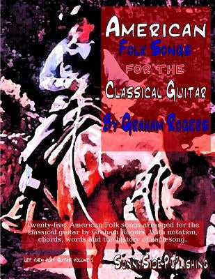 American Folk Songs for the Classical Guitar by Rogers, Graham