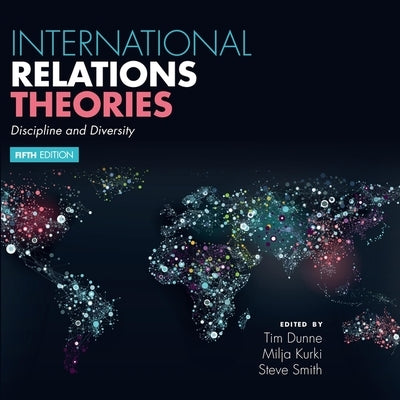 International Relations Theories: Discipline and Diversity 5th Edition by Dunne, Tim