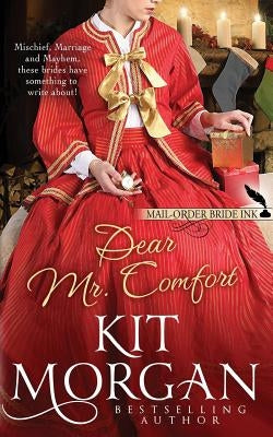 Mail-Order Bride Ink: Dear Mr. Comfort by Morgan, Kit