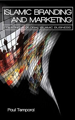 Islamic Branding and Marketing by Temporal, Paul