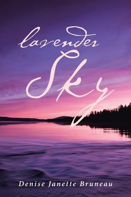 Lavender Sky by Bruneau, Denise Janette