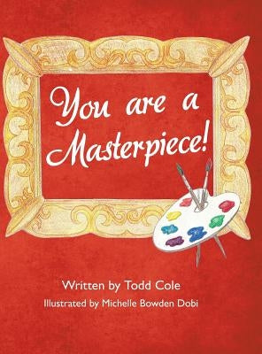 You are a Masterpiece! by Cole, Todd