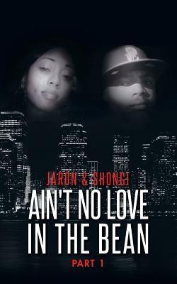 Ain't No Love in the Bean: Part 1 by O'Bannon, Jaron