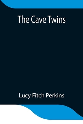 The Cave Twins by Fitch Perkins, Lucy