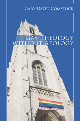 Gay Theology without Apology by Comstock, Gary David