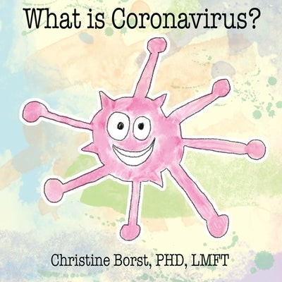 What is Coronavirus? by Borst, Christine