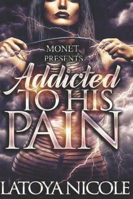 Addicted to His Pain by Nicole, Latoya