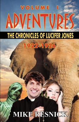 Adventures: The Chronicles of Lucifer Jones Volume I by Resnick, Mike