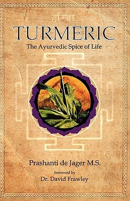 Turmeric: The Ayurvedic Spice of Life by Dejager MS, Prashanti