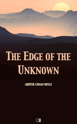 The Edge of the Unknown by Doyle, Arthur Conan